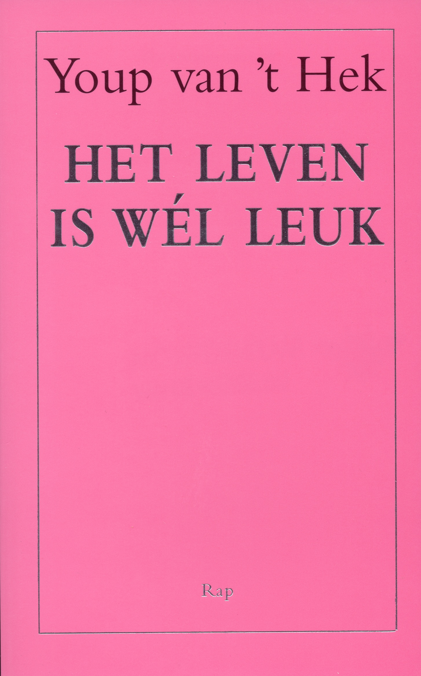 Het leven is wél leuk
