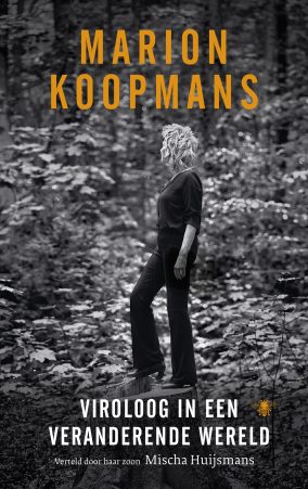 Marion Koopmans. Viroloog in een veranderende wereld
