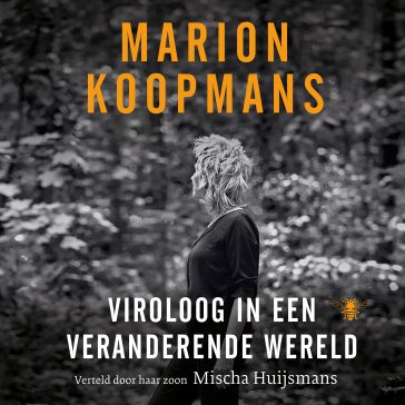 Marion Koopmans. Viroloog in een veranderende wereld