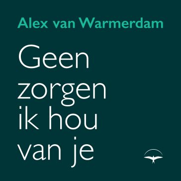Geen zorgen, ik hou van je