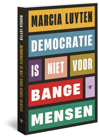 Democratie is niet voor bange mensen
